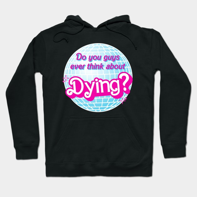 "Do You Guys Ever Think About Dying?" Disco Ball Hoodie by maninsidetees